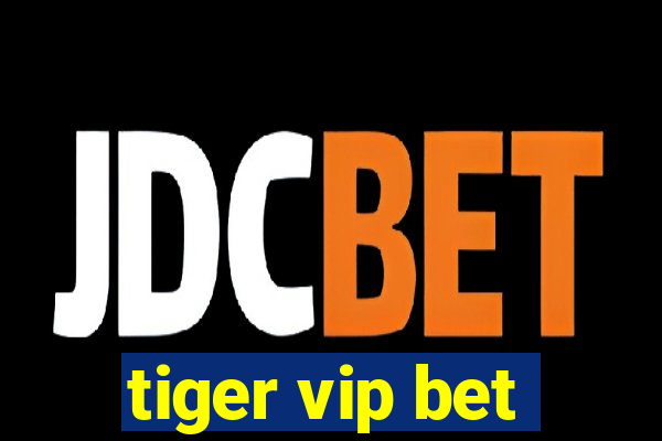 tiger vip bet